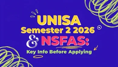 UNISA Semester 2 2026 & NSFAS: Key Info Before Applying
