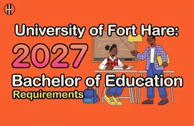 University of Fort Hare: 2027 Bachelor of Education Requirements