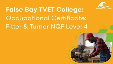 False Bay TVET College: Occupational Certificate: Fitter & Turner NQF Level 4