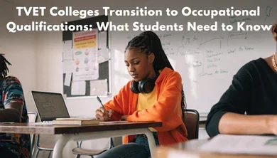 TVET Colleges Transition to Occupational Qualifications: What Students Need to Know