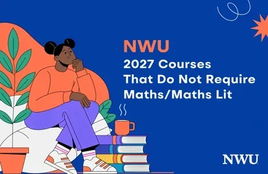 NWU 2027 Courses That Do Not Require Maths/Maths Lit.