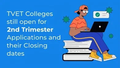 TVET Colleges still open for 2nd Trimester Applications and their Closing dates