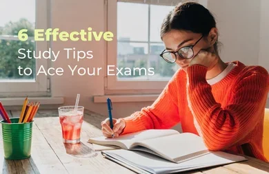 6 Effective Study Tips to Ace Your Exams