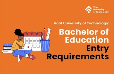 Vaal University of Technology: Bachelor of Education Entry Requirements