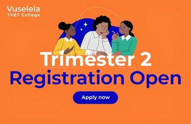 Vuselela TVET College: Trimester 2 Registration Open