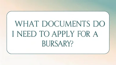 What Documents Do I Need to Apply for a Bursary?