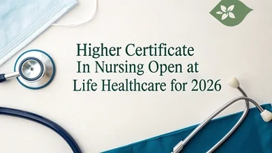 Higher Certificate in Nursing Open at Life Healthcare for 2026