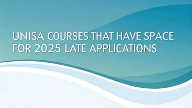 UNISA courses that have space for 2025 Late Applications