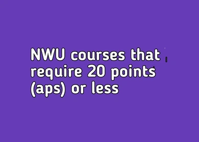 NWU courses that require 20 points (APS) or less