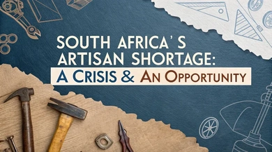 South Africa’s Artisan Shortage: A Crisis & An Opportunity