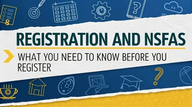 Registration and NSFAS: What You Need to Know Before You Register